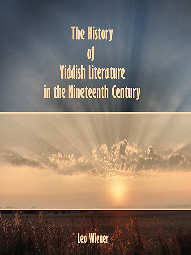 Download The History of Yiddish Literature in the Nineteenth Century (Illustrated) (English Edition) PDF