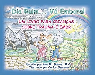 Livro Dia Ruim... Va Embora!: Um livro para crianças sobre trauma e EMDR