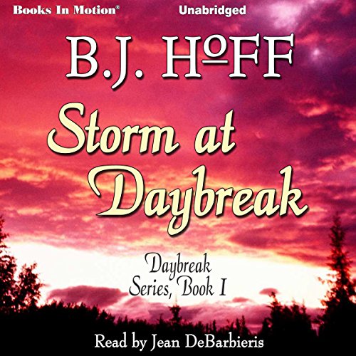 Storm At Daybreak: Daybreak Series, Book 1 by B. J. Hoff