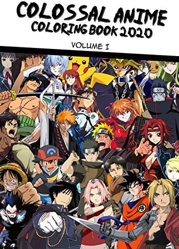 The Colossal Anime Coloring Book 2020 - Volume 1: Over 50 high-quality pages of your favorite Anime characters to color in!