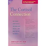 The Cortisol Connection: Why Stress Makes You Fat and Ruins Your Health And What You Can Do About It
