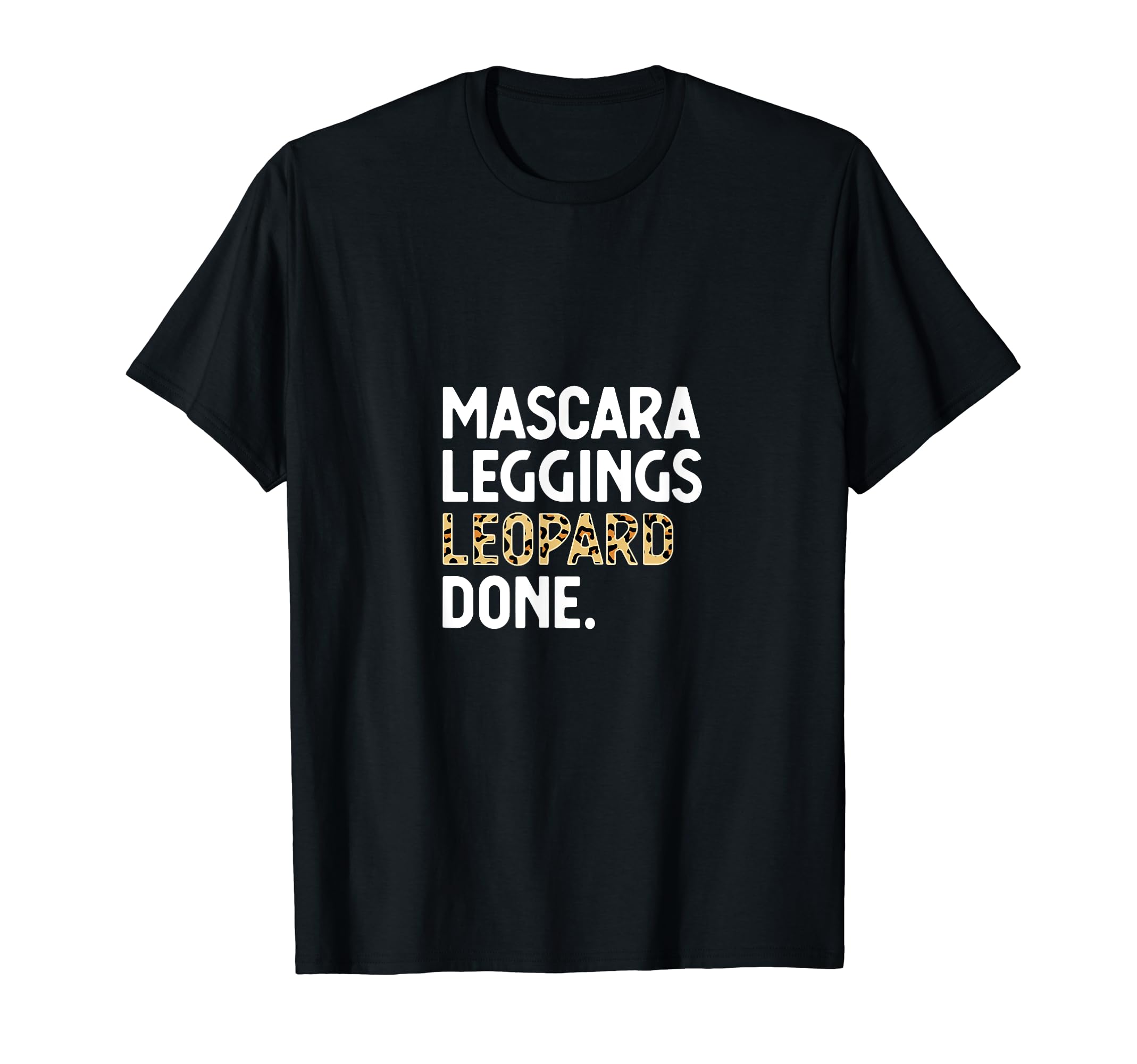 Mascara Leggings Leopard Done Leopard make up girly T-Shirt