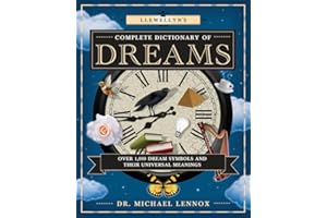 Llewellyn's Complete Dictionary of Dreams: Over 1,000 Dream Symbols and Their Universal Meanings (Llewellyn's Complete Book Series, 5)