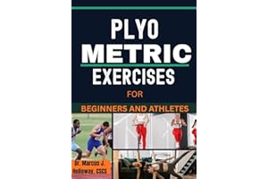 PLYOMETRIC EXERCISES FOR BEGINNERS AND ATHLETES: A Complete Guide to Explosive Training, Speed, Power, and Athletic Performan