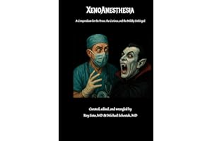 XenoAnesthesia: A Compendium for the Brave, the Curious, and the Mildly Unhinged
