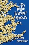Front cover for the book 90 packets of instant noodles by Deb Fitzpatrick