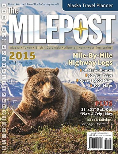 The Milepost 2015: All-the-North Travel Guide: Alaska, Yukon, British Columbia, Alberta, Northwest Territories
