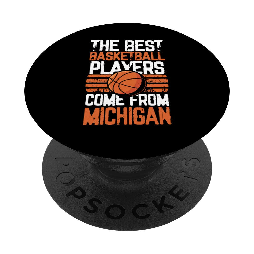 Player Gift The Best Basketball Players Come from Michigan PopSockets PopGrip: Swappable Grip for Phones & Tablets