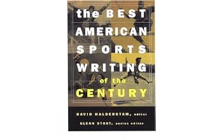 The Best American Sports Writing Of The Century: Classic Journalism from Baseball, Boxing, Horseracing, Golf, and Tennis