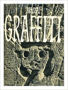 Graffiti De Brassia Textes Et Photos De Brassai Et Deux Conversations Avec Picasso Textes Et Photos De Brassia Et Deux Conversations Avec Picasso Amazon Com Books