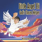 Little Angel Eli: God's Chosen Helper (The Little Angel Eli series)