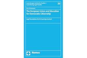 The European Union and Education for Democratic Citizenship: Legal foundations for EU learning at school (Luxemburger Juristi