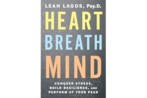 Heart Breath Mind: Conquer Stress, Build Resilience, and Perform at Your Peak