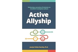 Active Allyship: Embracing a practice of inclusion to transform workplace culture