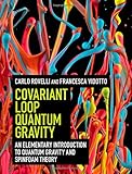 Covariant Loop Quantum Gravity: An Elementary Introduction to Quantum Gravity and Spinfoam Theory (Cambridge Monographs on Mathematical Physics)