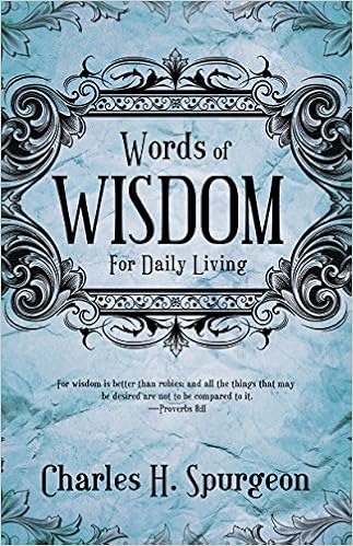 Words Of Wisdom For Daily Living: Spurgeon, Charles H.: 9780883683682:  Amazon.com: Books