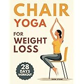 Chair Yoga for Weight Loss: 28-day workout program with illustrated poses to increase strength, flexibility, balance and lose weight. Includes music playlists for training and stress management.