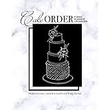 Cake Order Forms, Planner, Organizer: Journal & Notebook for Organizing Your Custom Cake Orders with a Monthly Calendar Layou