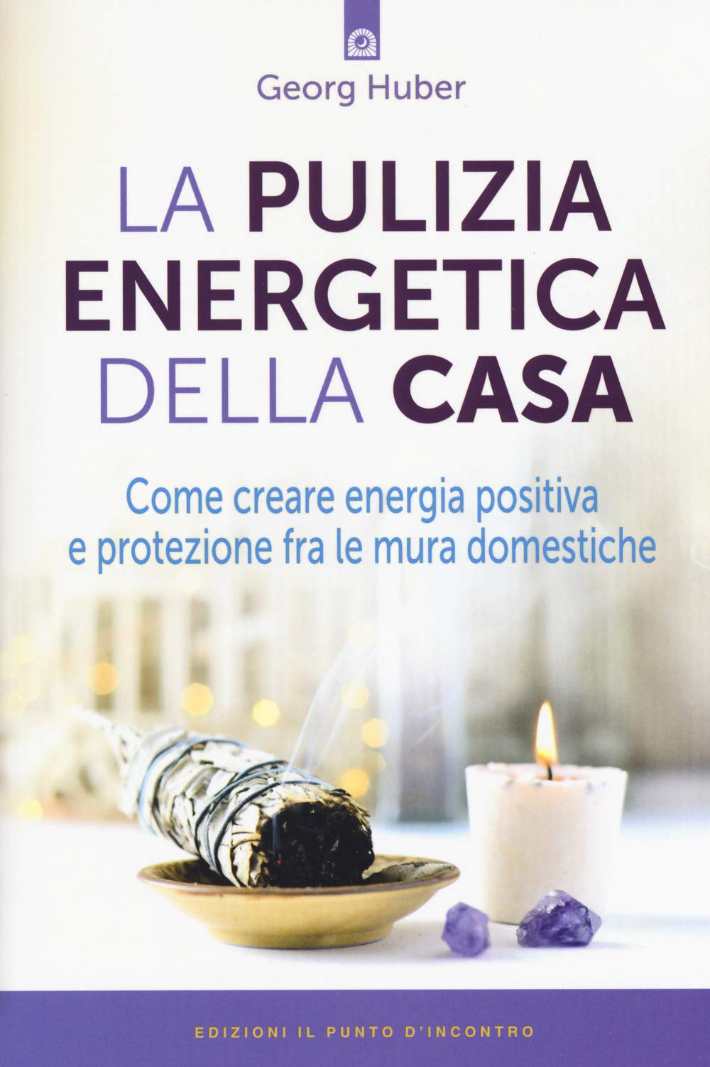 La Pulizia Energetica Della Casa Come Creare Energia