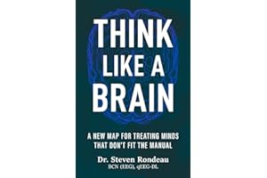 Think Like a Brain: A New Map for Treating Minds that Don’t Fit the Manual
