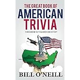 The Great Book of American Trivia: Fun Random Facts &amp; American History (Trivia USA)