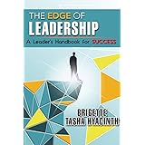 The Edge of Leadership: A Leader's Handbook for Success