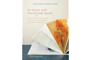 At Home with Handmade Books: 28 Extraordinary Bookbinding Projects Made from Ordinary and Repurposed Materials (Make Good: Crafts + Life)