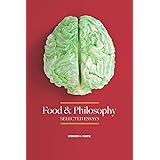 Food and Philosophy: Selected Essays