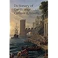 Dictionary of the Strange, Curious & Lovely
