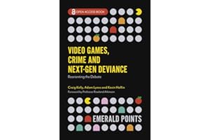 Video Games, Crime and Next-Gen Deviance: Reorienting the Debate (Emerald Points)