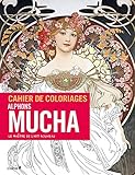 Cahier de coloriages Alfons Mucha : Le chef de file de l'art nouveau by 