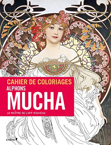 Cahier de coloriages Alfons Mucha : Le chef de file de l'art nouveau by Editions du Chêne