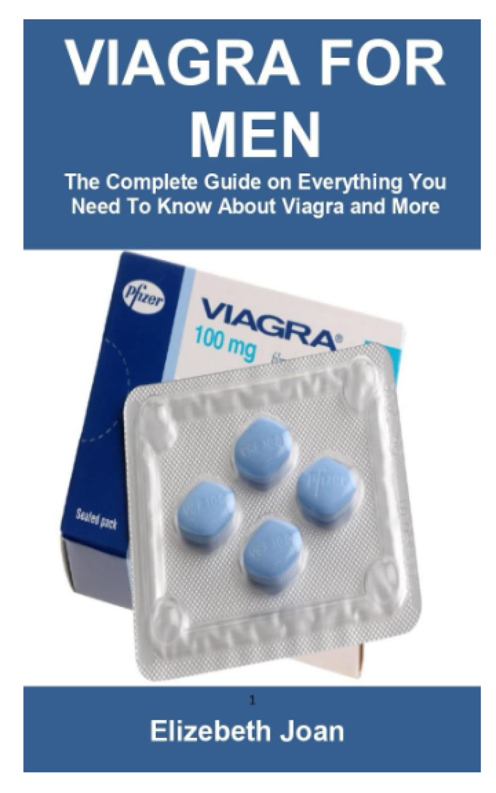 VIAGRA FOR MEN: The Complete Guide On Everything You Need To Know ...