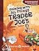 Cooking With All Things Trader Joe's Cookbook by 