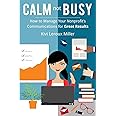 CALM not BUSY: How to Manage Your Nonprofit's Communications for Great Results