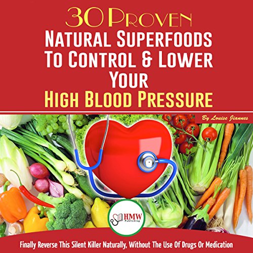 [Read] 30 Proven Natural Superfoods to Control & Lower Your High Blood Pressure -: Finally Reverse This Sil<br />W.O.R.D