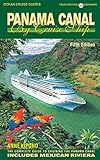 Panama Canal By Cruise Ship - 5th Edition: The Complete Guide to Cruising the Panama Canal (Ocean Cruise Guides)