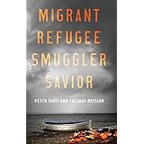 Migrant, Refugee, Smuggler, Savior