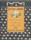 Curries and Bugles: A Memoir and a Cookbook of the British Raj by 