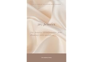 365 pensées : Des pensées réconfortantes pour illuminer votre quotidien. (French Edition)