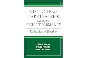 A Long-Term Care Leader's Guide to High Performance: Doing Better Together