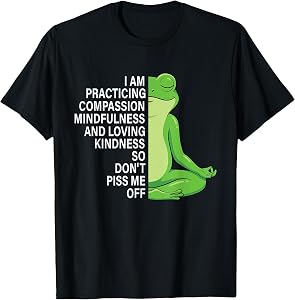 I Am Practicing Mindfulness Compassion and Loving Kindness T-Shirt