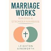 Marriage Works: Building a stronger marriage