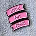 Ectogasm Little But Fierce Feminist Quote Enamel Pin in Pink