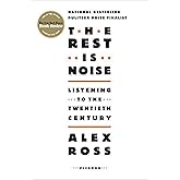 The Rest Is Noise: Listening to the Twentieth Century