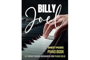 Billy Joel Sheet Music Piano Book: 40 Iconic Songs Arranged for Piano Solo