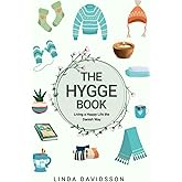 The Hygge Book: Living a Happy Life the Danish Way