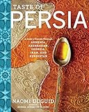 Taste of Persia: A Cook's Travels Through Armenia, Azerbaijan, Georgia, Iran, and Kurdistan
