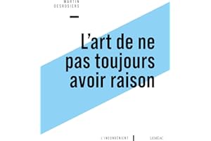 L'art de ne pas toujours avoir raison: ou Penser contre soi-même avec Montaigne (French Edition)