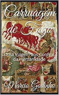Livro Carruagem de Fogo: Uma Viagem aos Confins da Humanidade (Arqueologia Familiar Livro 1)